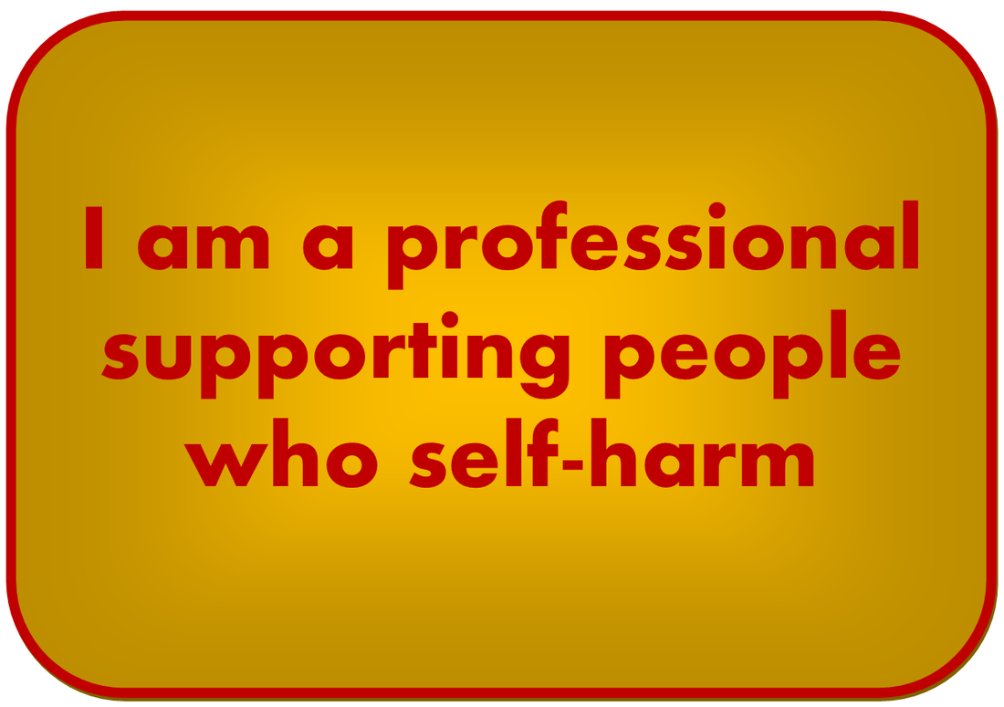 I am a professional supporting people who self-harm button