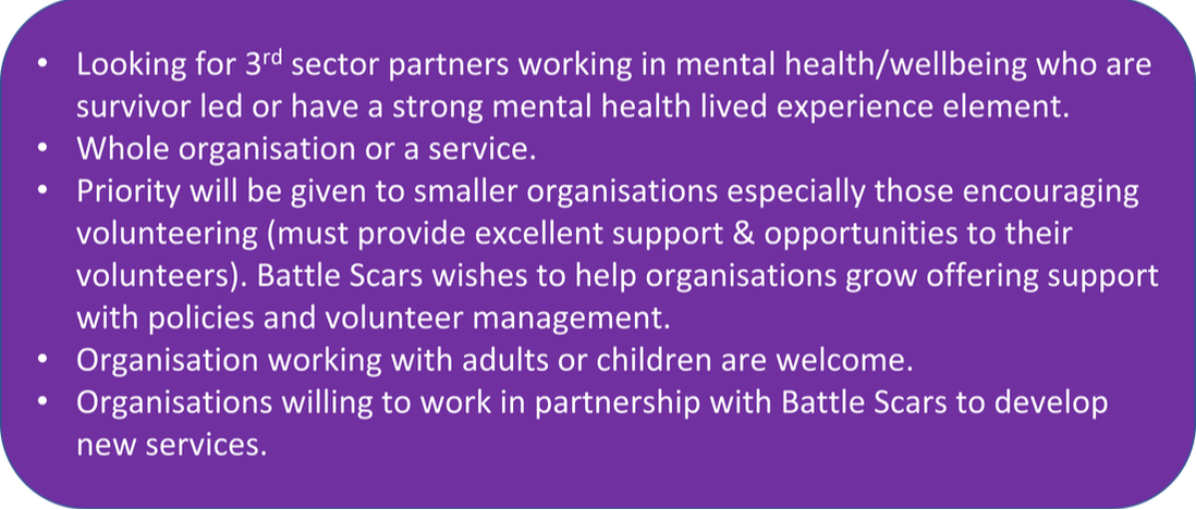 Looking for 3rd sector partners working in mental health or wellbeing who are survivor led or have a strong mental health lived experience element. Whole organisation or a service. Priority will be given to smaller organisations especially those encouraging volunteering. Organisations working with adults or children are welcome. 